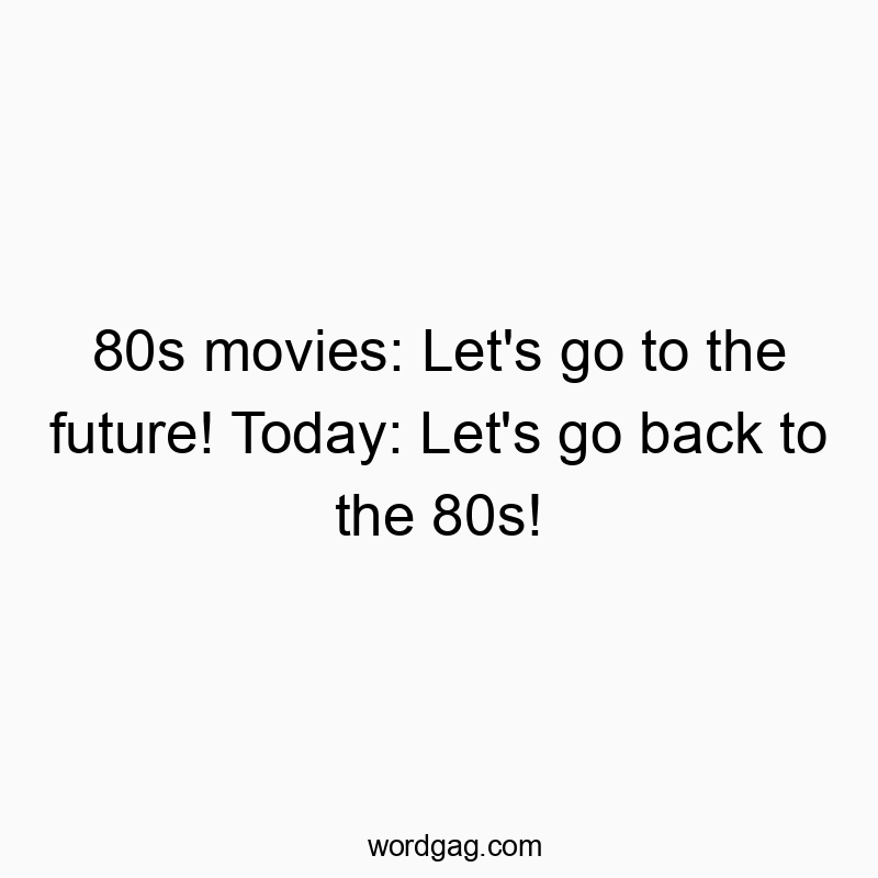 63 Funny past quotes - 80s movies: Let’s go to the future! Today: Let’…