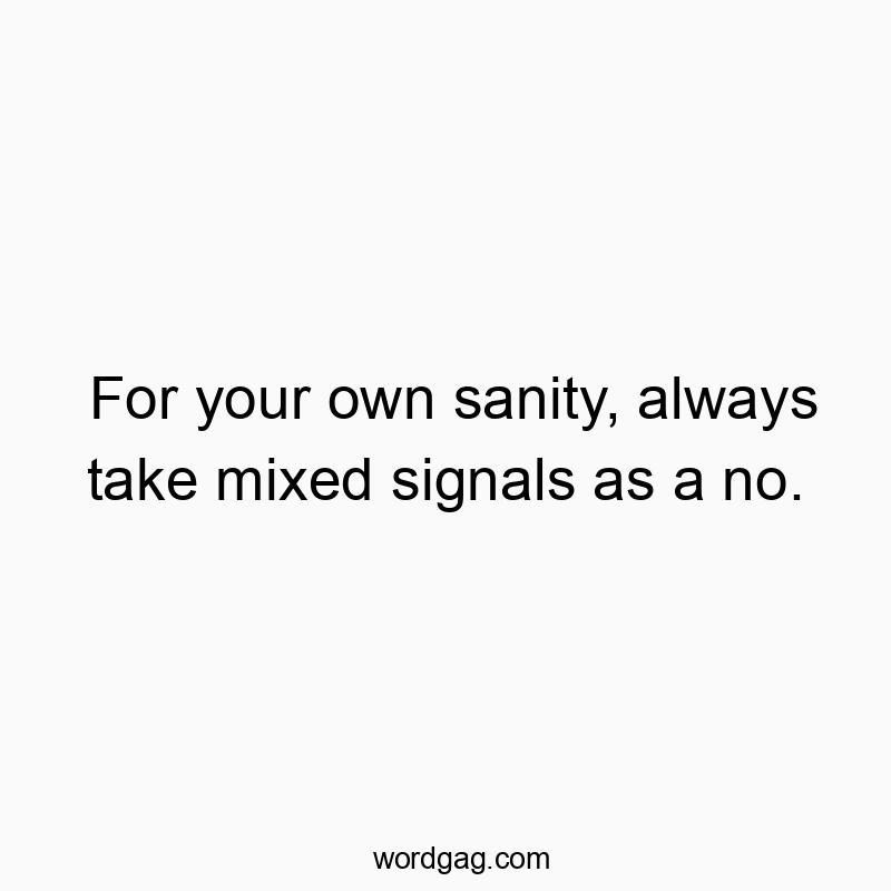 For your own sanity, always take mixed signals as a no.