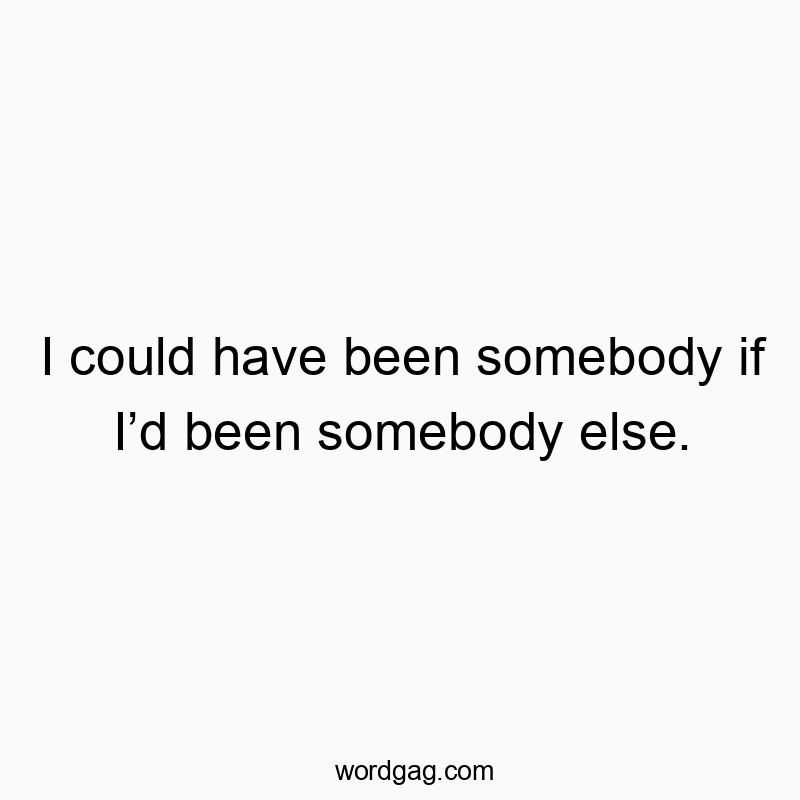 Humorous quote about self-identity and regret with witty, playful words.