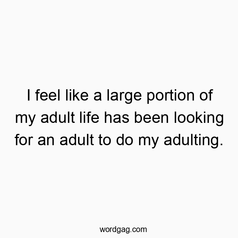 Witty quote about adulting struggles, playful and humorous text on an image.