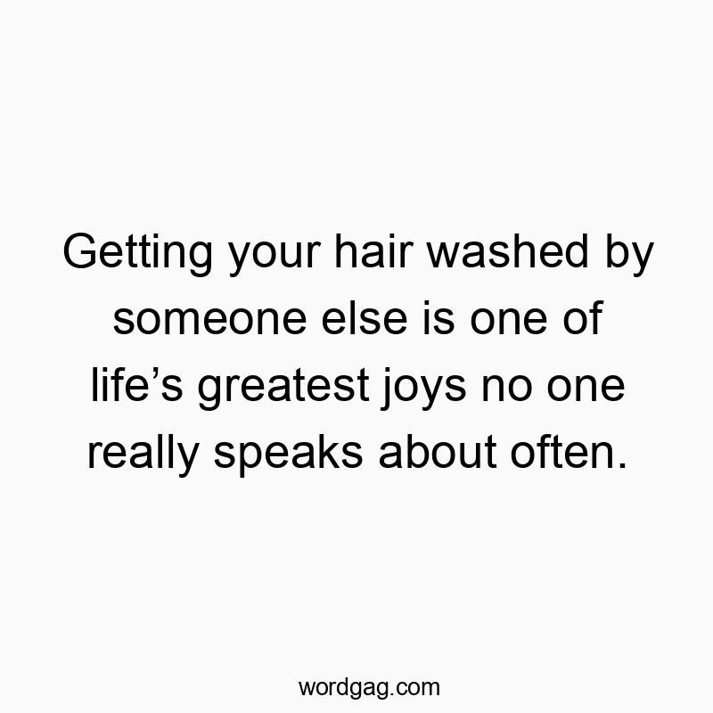 Getting your hair washed by someone else is one of life’s greatest joys no one really speaks about often.