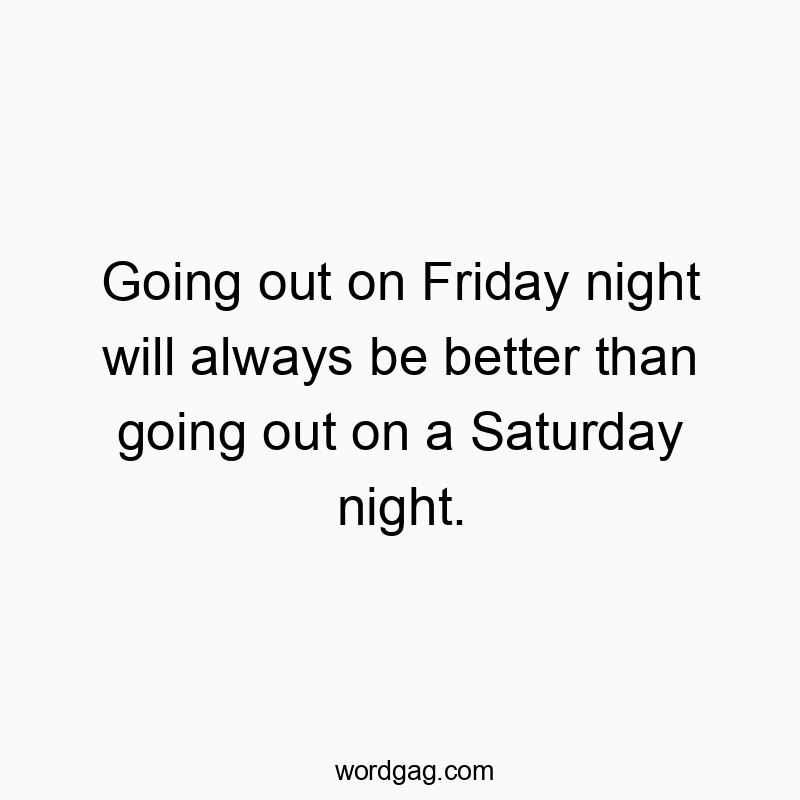 Witty text about Friday nights being more fun than Saturdays, with a playful vibe.