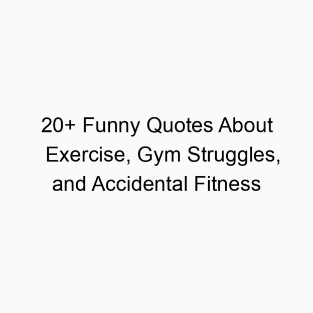 20+ Funny Quotes About Exercise, Gym Struggles, and Accidental Fitness