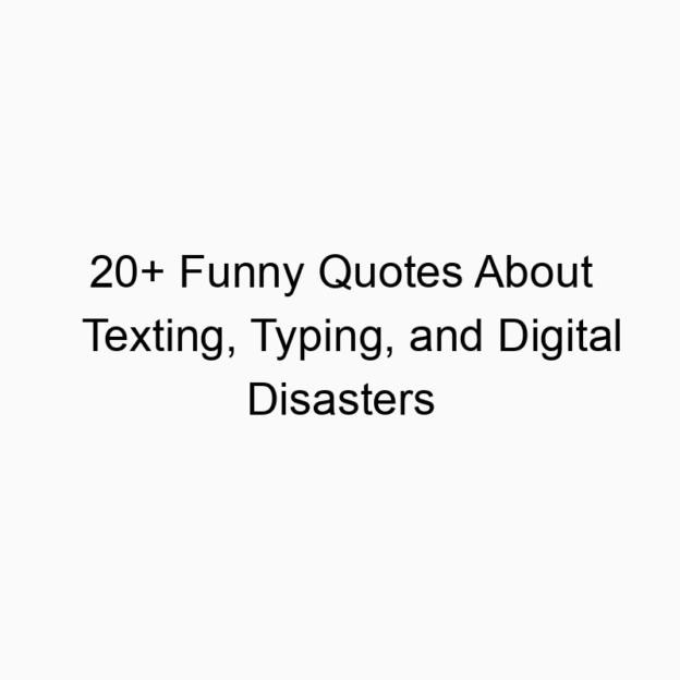 20+ Funny Quotes About Texting, Typing, and Digital Disasters