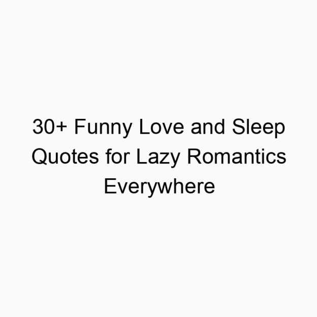 30+ Funny Love and Sleep Quotes for Lazy Romantics Everywhere