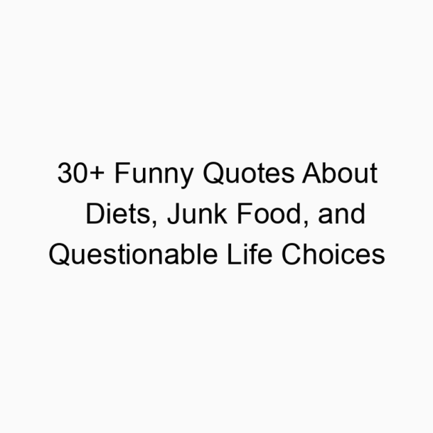 30+ Funny Quotes About Diets, Junk Food, and Questionable Life Choices