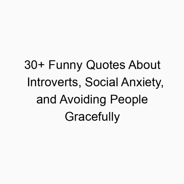 30+ Funny Quotes About Introverts, Social Anxiety, and Avoiding People Gracefully
