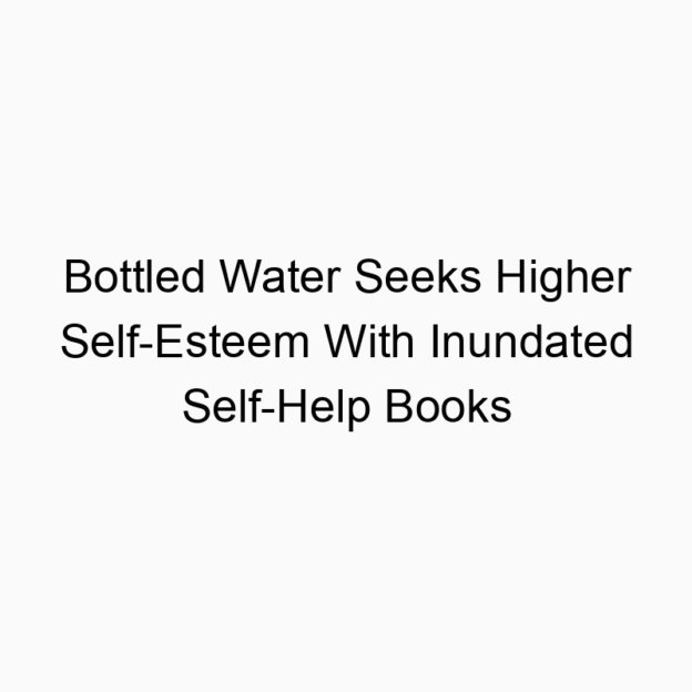 Bottled Water Seeks Higher Self-Esteem With Inundated Self-Help Books