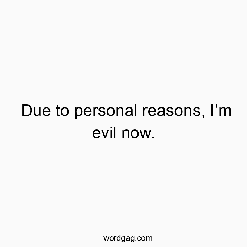 Witty text about embracing mischief for personal reasons, humorous and playful in tone.