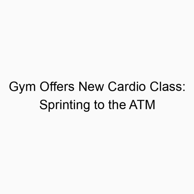 Gym Offers New Cardio Class: Sprinting to the ATM