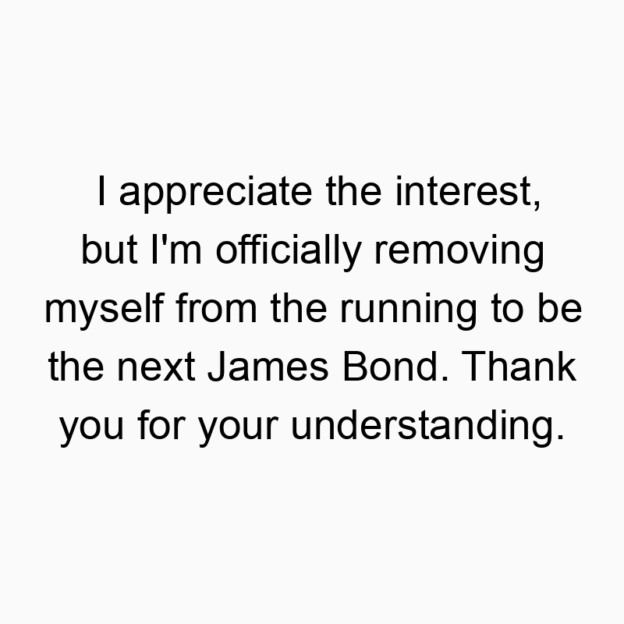 171 Funny myself quotes - I appreciate the interest, but I’m officially removin…