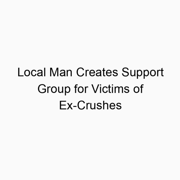 Local Man Creates Support Group for Victims of Ex-Crushes