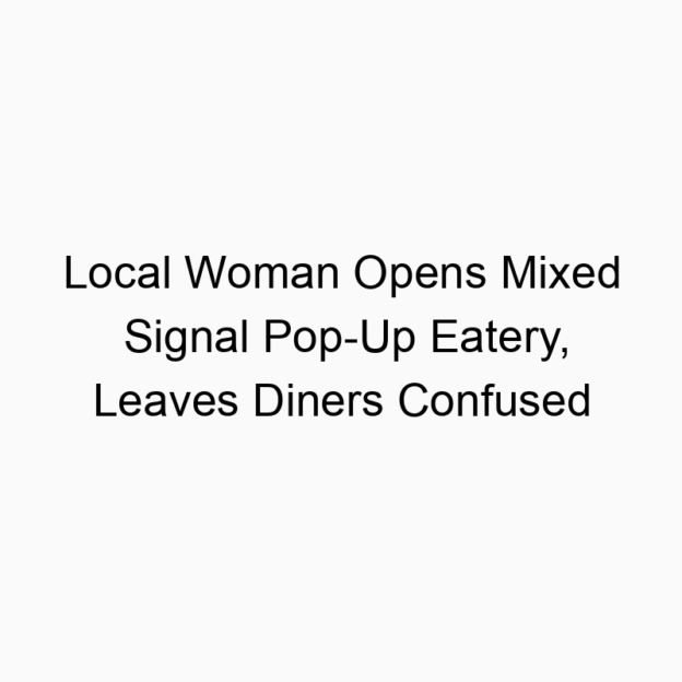 Local Woman Opens Mixed Signal Pop-Up Eatery, Leaves Diners Confused