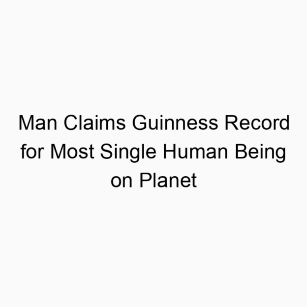 Man Claims Guinness Record for Most Single Human Being on Planet