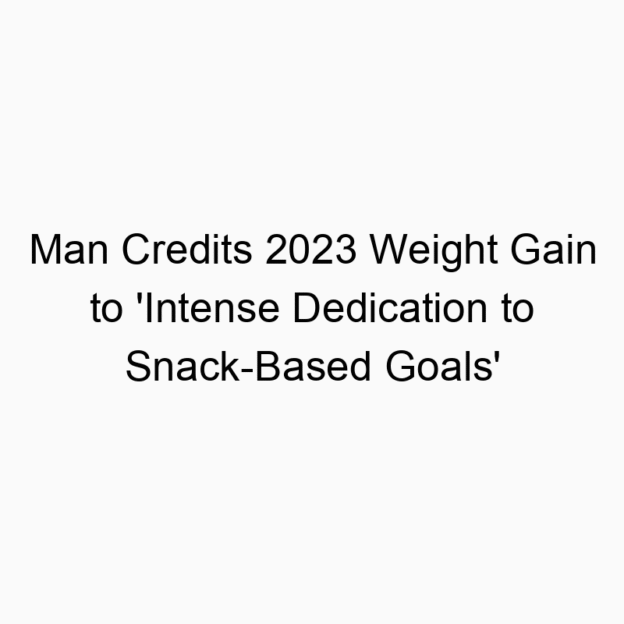 Man Credits 2023 Weight Gain to ‘Intense Dedication to Snack-Based Goals’