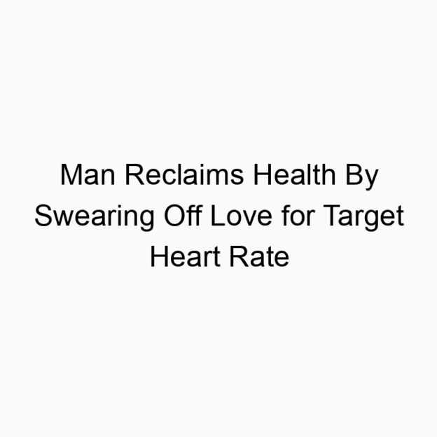 Man Reclaims Health By Swearing Off Love for Target Heart Rate