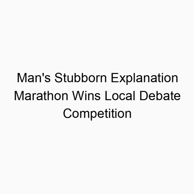 Man’s Stubborn Explanation Marathon Wins Local Debate Competition