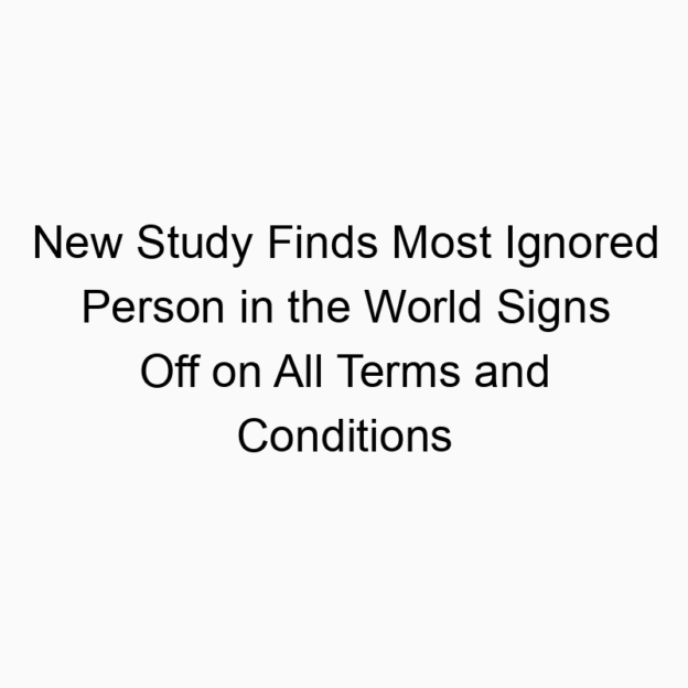 New Study Finds Most Ignored Person in the World Signs Off on All Terms and Conditions
