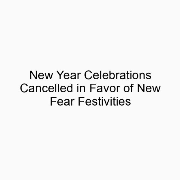 New Year Celebrations Cancelled in Favor of New Fear Festivities