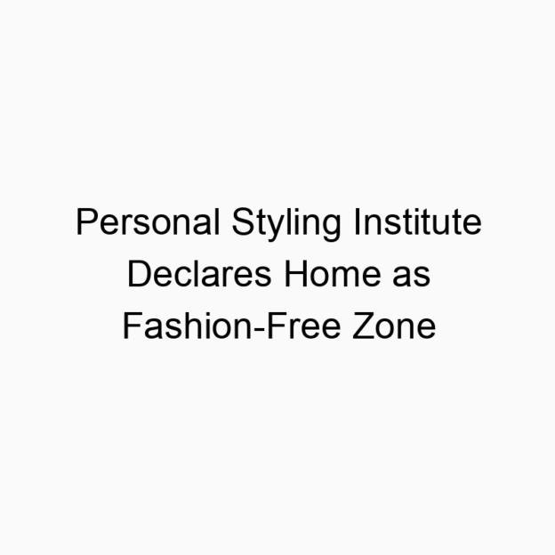 Personal Styling Institute Declares Home as Fashion-Free Zone