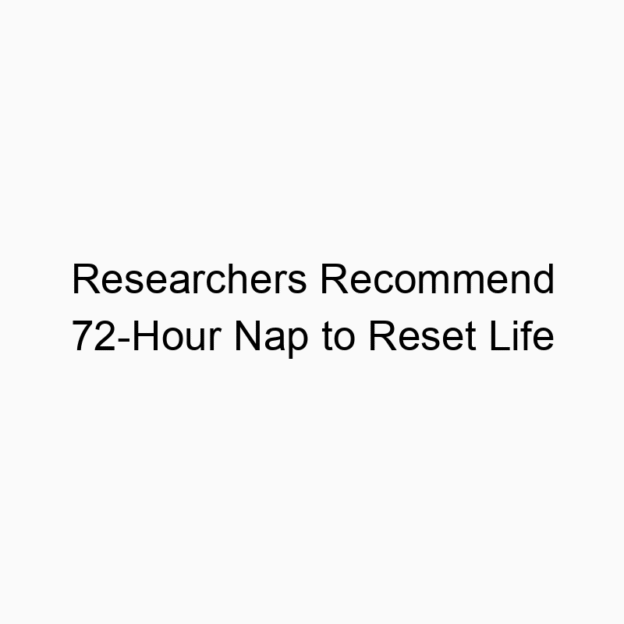 Researchers Recommend 72-Hour Nap to Reset Life