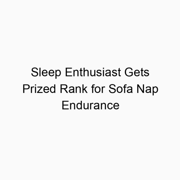 Sleep Enthusiast Gets Prized Rank for Sofa Nap Endurance