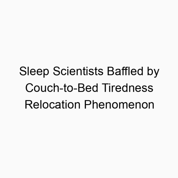 Sleep Scientists Baffled by Couch-to-Bed Tiredness Relocation Phenomenon