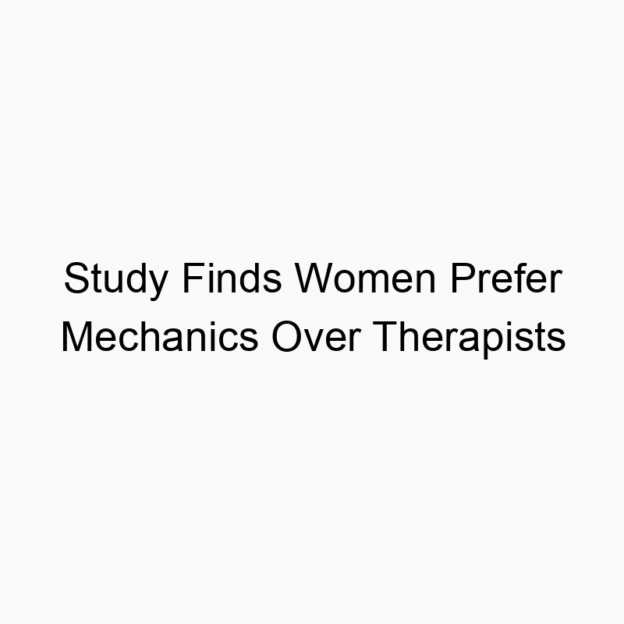 Study Finds Women Prefer Mechanics Over Therapists
