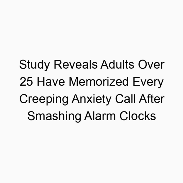 Study Reveals Adults Over 25 Have Memorized Every Creeping Anxiety Call After Smashing Alarm Clocks