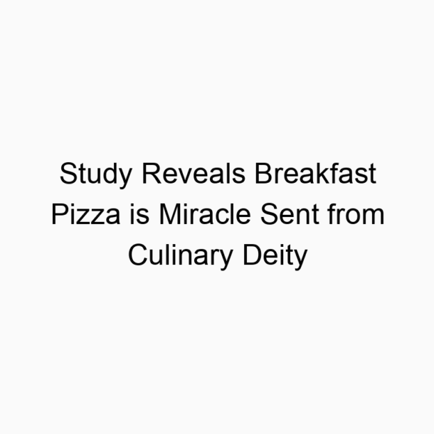 Study Reveals Breakfast Pizza is Miracle Sent from Culinary Deity