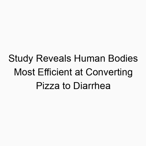 Study Reveals Human Bodies Most Efficient at Converting Pizza to Diarrhea