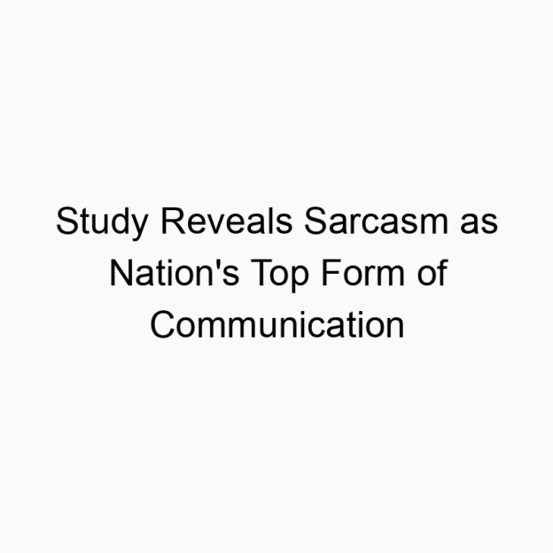 Study Reveals Sarcasm as Nation’s Top Form of Communication