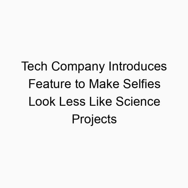 Tech Company Introduces Feature to Make Selfies Look Less Like Science Projects