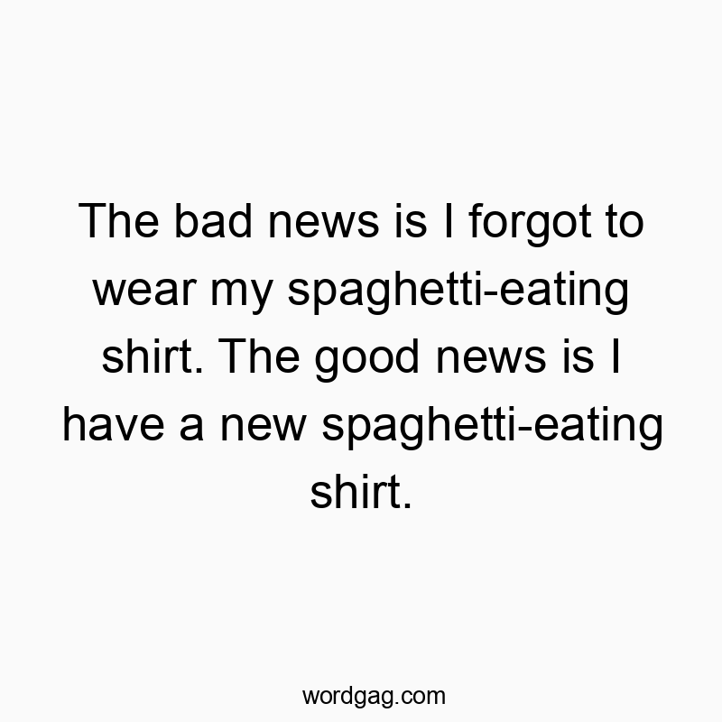 The bad news is I forgot to wear my spaghetti-eating shirt. The good news is I have a new spaghetti-eating shirt.