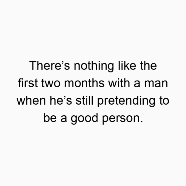 There’s nothing like the first two months with a man when h…