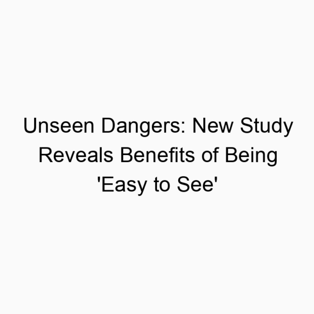 Unseen Dangers: New Study Reveals Benefits of Being ‘Easy to See’