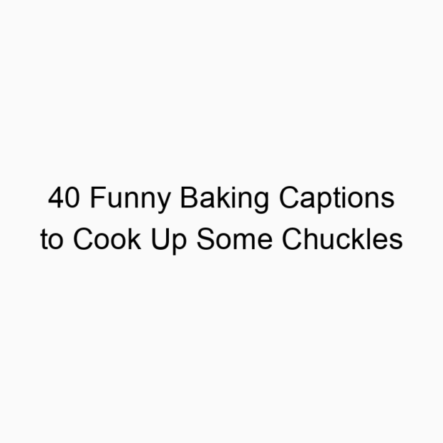 40 Funny Baking Captions to Cook Up Some Chuckles