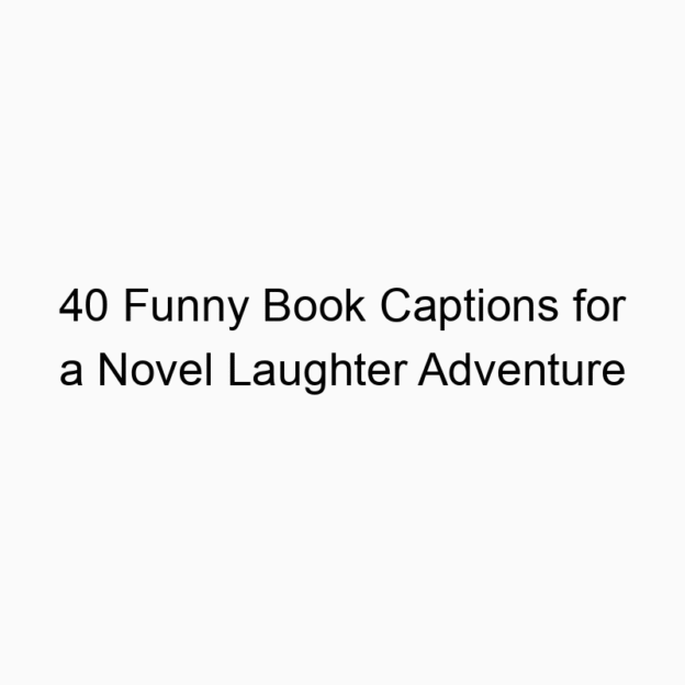 40 Funny Book Captions for a Novel Laughter Adventure