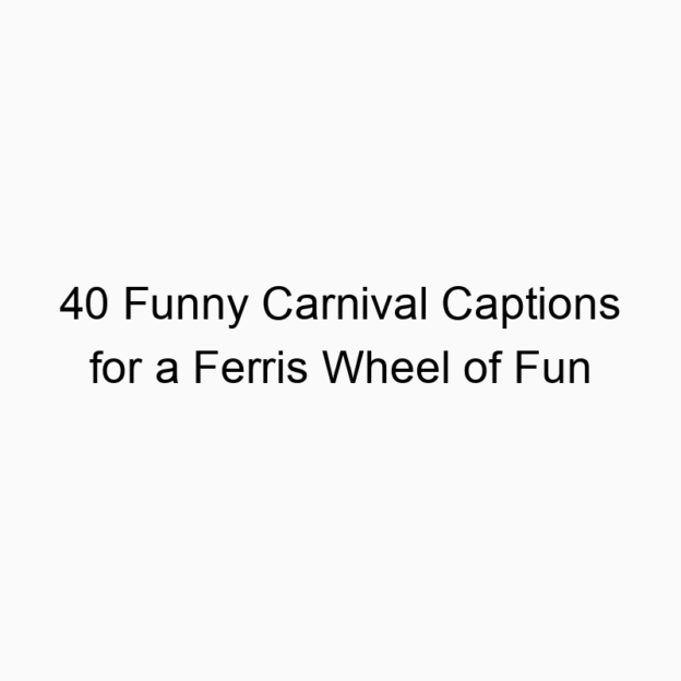 40 Funny Carnival Captions for a Ferris Wheel of Fun