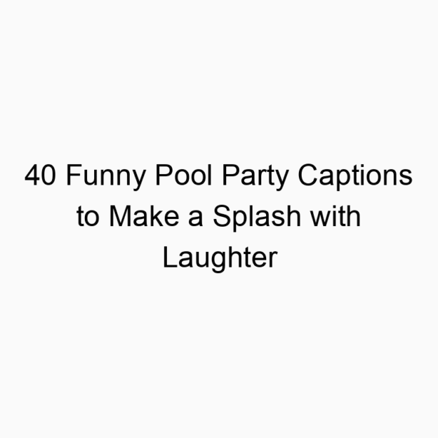 40 Funny Pool Party Captions to Make a Splash with Laughter