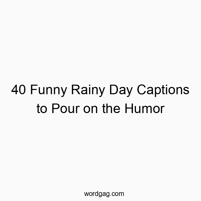 40 Funny Rainy Day Captions to Pour on the Humor