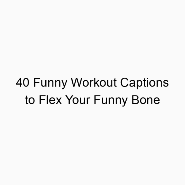 40 Funny Workout Captions to Flex Your Funny Bone