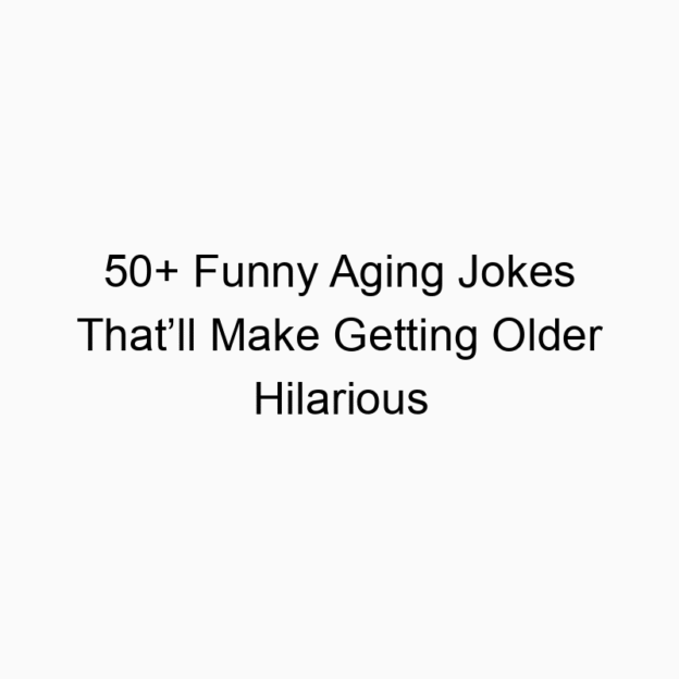 50+ Funny Aging Jokes That’ll Make Getting Older Hilarious