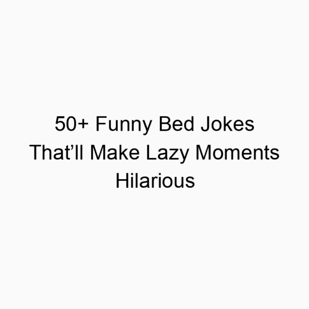 50+ Funny Bed Jokes That’ll Make Lazy Moments Hilarious