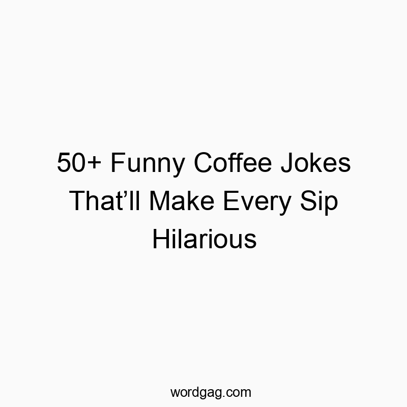 50+ Funny Coffee Jokes That’ll Make Every Sip Hilarious