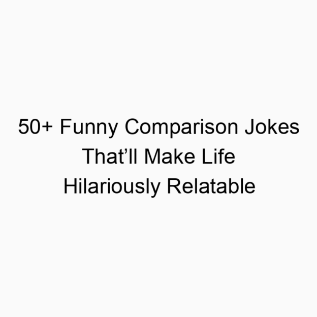 50+ Funny Comparison Jokes That’ll Make Life Hilariously Relatable