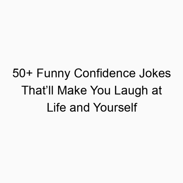 50+ Funny Confidence Jokes That’ll Make You Laugh at Life and Yourself