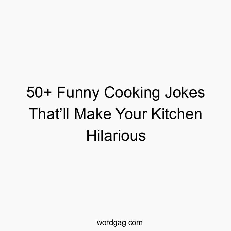 50+ Funny Cooking Jokes That’ll Make Your Kitchen Hilarious