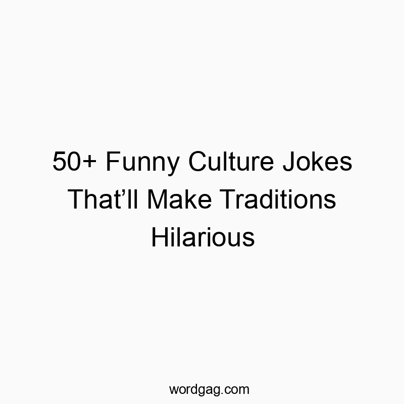 50+ Funny Culture Jokes That’ll Make Traditions Hilarious