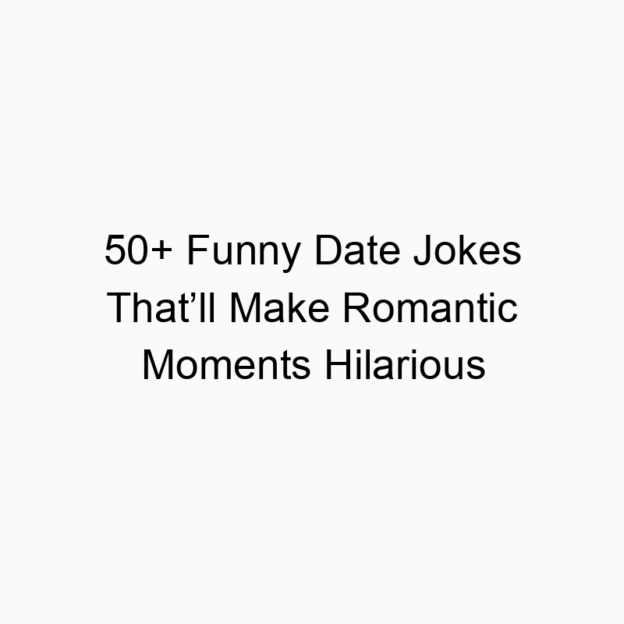 50+ Funny Date Jokes That’ll Make Romantic Moments Hilarious